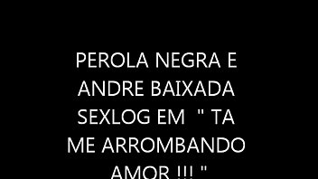 PEROLA NEGRA EM TA ME ARROMBANDO !!